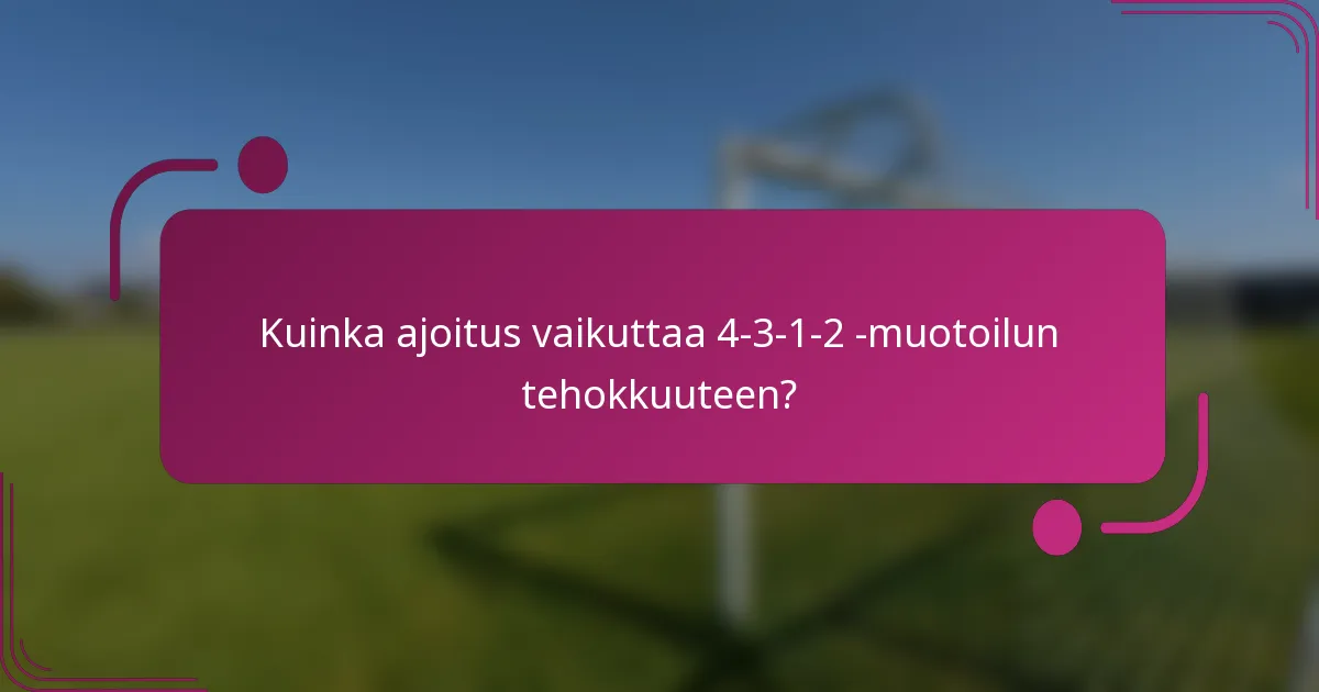 Kuinka ajoitus vaikuttaa 4-3-1-2 -muotoilun tehokkuuteen?