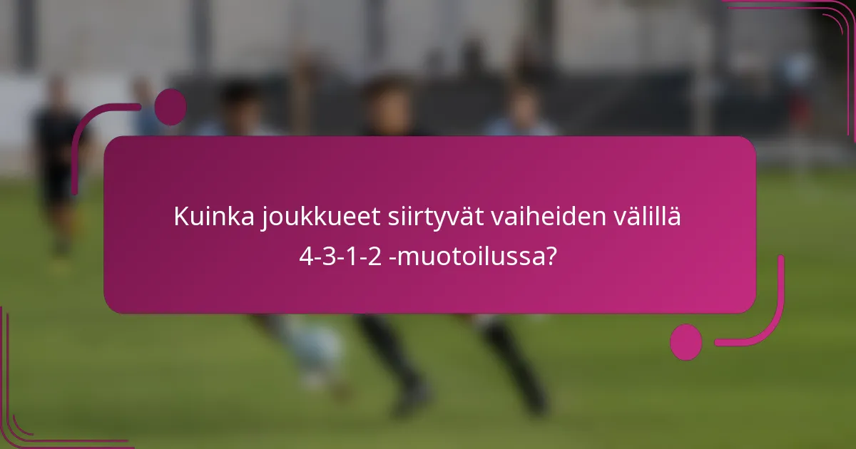 Kuinka joukkueet siirtyvät vaiheiden välillä 4-3-1-2 -muotoilussa?