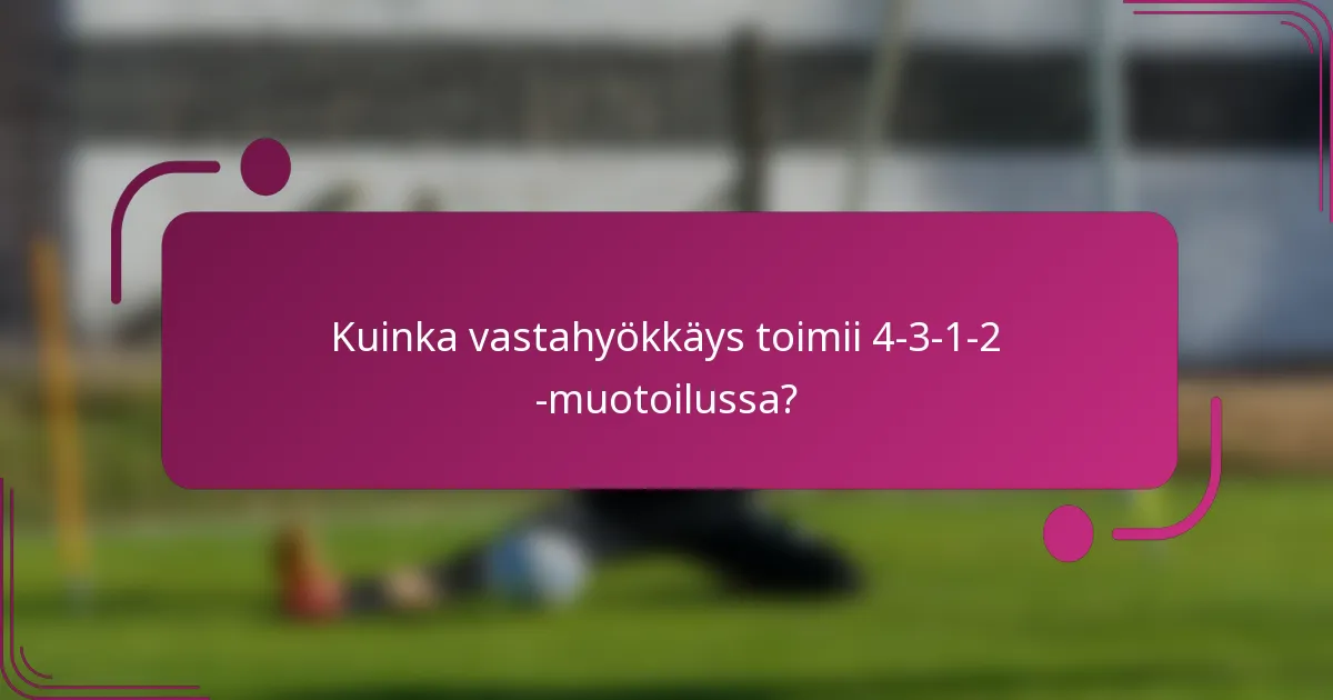 Kuinka vastahyökkäys toimii 4-3-1-2 -muotoilussa?