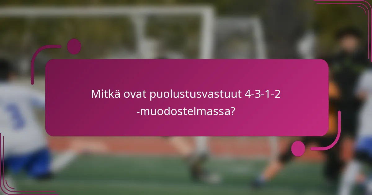 Mitkä ovat puolustusvastuut 4-3-1-2 -muodostelmassa?