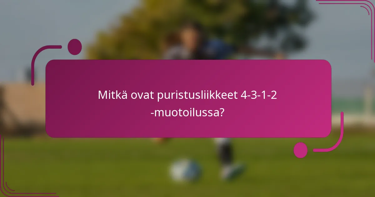 Mitkä ovat puristusliikkeet 4-3-1-2 -muotoilussa?