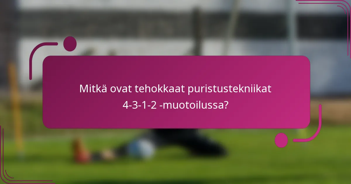 Mitkä ovat tehokkaat puristustekniikat 4-3-1-2 -muotoilussa?
